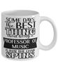 Funny Professor of Music Mug Some Days The Best Thing About Being A Prof of Music is Coffee Cup White