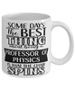Funny Professor of Physics Mug Some Days The Best Thing About Being A Prof of Physics is Coffee Cup White