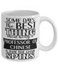 Funny Professor of Chinese Mug Some Days The Best Thing About Being A Prof of Chinese is Coffee Cup White