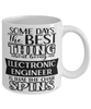 Funny Electronic Engineer Mug Some Days The Best Thing About Being An Electronic Engineer is Coffee Cup White