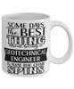 Funny Geotechnical Engineer Mug Some Days The Best Thing About Being A Geotechnical Engineer is Coffee Cup White