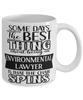 Funny Environmental Lawyer Mug Some Days The Best Thing About Being An Environmental Lawyer is Coffee Cup White