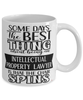Funny Intellectual Property Lawyer Mug Some Days The Best Thing About Being An Intellectual Property Lawyer is Coffee Cup White