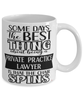 Funny Private Practice Lawyer Mug Some Days The Best Thing About Being A Private Practice Lawyer is Coffee Cup White