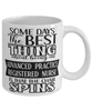 Funny Advanced Practice Registered Nurse Mug Some Days The Best Thing About Being An Advanced Practice Registered Nurse is Coffee Cup White