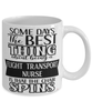 Funny Flight Transport Nurse Mug Some Days The Best Thing About Being A Flight Transport Nurse is Coffee Cup White