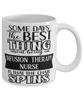 Funny Infusion Therapy Nurse Mug Some Days The Best Thing About Being An Infusion Therapy Nurse is Coffee Cup White