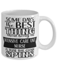 Funny ICU Nurse Mug Some Days The Best Thing About Being An Intensive Care Unit Nurse is Coffee Cup White