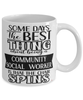 Funny Community Social Worker Mug Some Days The Best Thing About Being A Community Social Worker is Coffee Cup White