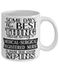 Funny Medical-Surgical Registered Nurse Mug Some Days The Best Thing About Being A Medical-Surgical Registered Nurse is Coffee Cup White