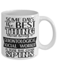 Funny Gerontological Social Worker Mug Some Days The Best Thing About Being A Gerontological Social Worker is Coffee Cup White