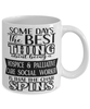 Funny Hospice Palliative Care Social Worker Mug Some Days The Best Thing About Being A HP Social Worker is Coffee Cup White