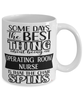 Funny OR Nurse Mug Some Days The Best Thing About Being An Operating Room Nurse is Coffee Cup White