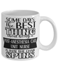 Funny PACU Nurse Mug Some Days The Best Thing About Being A Post-Anesthesia Care Unit Nurse is Coffee Cup White