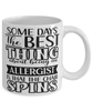 Funny Allergist Mug Some Days The Best Thing About Being An Allergist is Coffee Cup White