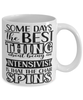 Funny Intensivist Mug Some Days The Best Thing About Being An Intensivist is Coffee Cup White
