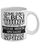 Funny Nuclear Medicine Specialist Mug Some Days The Best Thing About Being A Nuclear Medicine Specialist is Coffee Cup White