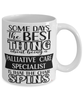Funny Palliative Care Specialist Mug Some Days The Best Thing About Being A Palliative Care Specialist is Coffee Cup White