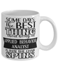Funny Applied Behavior Analyst Mug Some Days The Best Thing About Being An Applied Behavior Analyst is Coffee Cup White