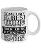Funny Fiber Optic Technician Mug Some Days The Best Thing About Being A Fiber Optic Tech is Coffee Cup White