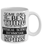 Funny Physical Science Technician Mug Some Days The Best Thing About Being A Physical Science Tech is Coffee Cup White