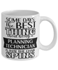Funny Planning Technician Mug Some Days The Best Thing About Being A Planning Tech is Coffee Cup White