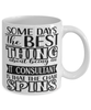 Funny IT Consultant Mug Some Days The Best Thing About Being An IT Consultant is Coffee Cup White