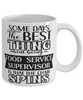 Funny Food Service Supervisor Mug Some Days The Best Thing About Being A Food Service Supervisor is Coffee Cup White
