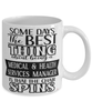 Funny Medical and Health Services Manager Mug Some Days The Best Thing About Being A MH Services Manager is Coffee Cup White