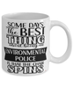 Funny Environmental Police Mug Some Days The Best Thing About Being An Environmental Police is Coffee Cup White