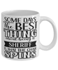 Funny Sheriff Mug Some Days The Best Thing About Being A Sheriff is Coffee Cup White