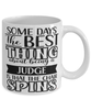 Funny Judge Mug Some Days The Best Thing About Being A Judge is Coffee Cup White