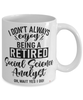 Funny Social Science Analyst Mug I Dont Always Enjoy Being a Retired Social Science Analyst Oh Wait Yes I Do Coffee Cup White