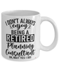 Funny Planning Consultant Mug I Dont Always Enjoy Being a Retired Planning Consultant Oh Wait Yes I Do Coffee Cup White