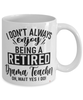 Funny Drama Teacher Mug I Dont Always Enjoy Being a Retired Drama Teacher Oh Wait Yes I Do Coffee Cup White