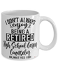Funny High School Career Counselor Mug I Dont Always Enjoy Being a Retired High School Career Counselor Oh Wait Yes I Do Coffee Cup White