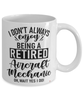 Funny Aircraft Mechanic Mug I Dont Always Enjoy Being a Retired Aircraft Mechanic Oh Wait Yes I Do Coffee Cup White