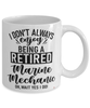 Funny Marine Mechanic Mug I Dont Always Enjoy Being a Retired Marine Mechanic Oh Wait Yes I Do Coffee Cup White