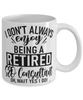 Funny SEO Consultant Mug I Dont Always Enjoy Being a Retired SEO Consultant Oh Wait Yes I Do Coffee Cup White