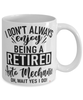 Funny Auto Mechanic Mug I Dont Always Enjoy Being a Retired Auto Mechanic Oh Wait Yes I Do Coffee Cup White