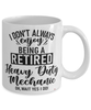 Funny Heavy Duty Mechanic Mug I Dont Always Enjoy Being a Retired Heavy Duty Mechanic Oh Wait Yes I Do Coffee Cup White