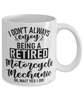 Funny Motorcycle Mechanic Mug I Dont Always Enjoy Being a Retired Motorcycle Mechanic Oh Wait Yes I Do Coffee Cup White