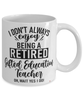 Funny Gifted Education Teacher Mug I Dont Always Enjoy Being a Retired Gifted Education Teacher Oh Wait Yes I Do Coffee Cup White