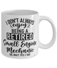 Funny Small Engine Mechanic Mug I Dont Always Enjoy Being a Retired Small Engine Mechanic Oh Wait Yes I Do Coffee Cup White