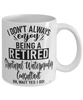Funny Structural Waterproofing Consultant Mug I Dont Always Enjoy Being a Retired Structural Waterproofing Consultant Oh Wait Yes I Do Coffee Cup White