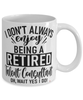 Funny Talent Consultant Mug I Dont Always Enjoy Being a Retired Talent Consultant Oh Wait Yes I Do Coffee Cup White