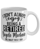 Funny Bicycle Mechanic Mug I Dont Always Enjoy Being a Retired Bicycle Mechanic Oh Wait Yes I Do Coffee Cup White