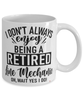 Funny Line Mechanic Mug I Dont Always Enjoy Being a Retired Line Mechanic Oh Wait Yes I Do Coffee Cup White