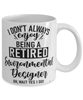 Funny Environmental Designer Mug I Dont Always Enjoy Being a Retired Environmental Designer Oh Wait Yes I Do Coffee Cup White