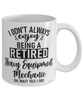 Funny Heavy Equipment Mechanic Mug I Dont Always Enjoy Being a Retired Heavy Equipment Mechanic Oh Wait Yes I Do Coffee Cup White